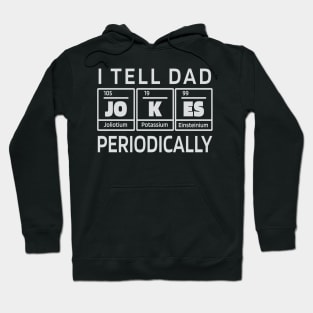 I tell Dad Jokes periodically - Funny Science Design Hoodie